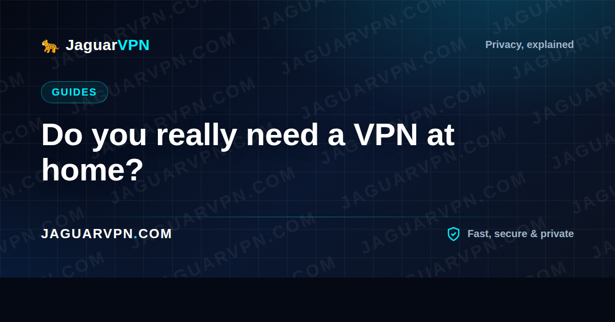 Do you really need a VPN at home?
