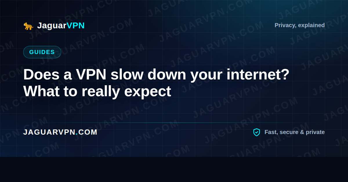 Does a VPN slow down your internet? What to really expect