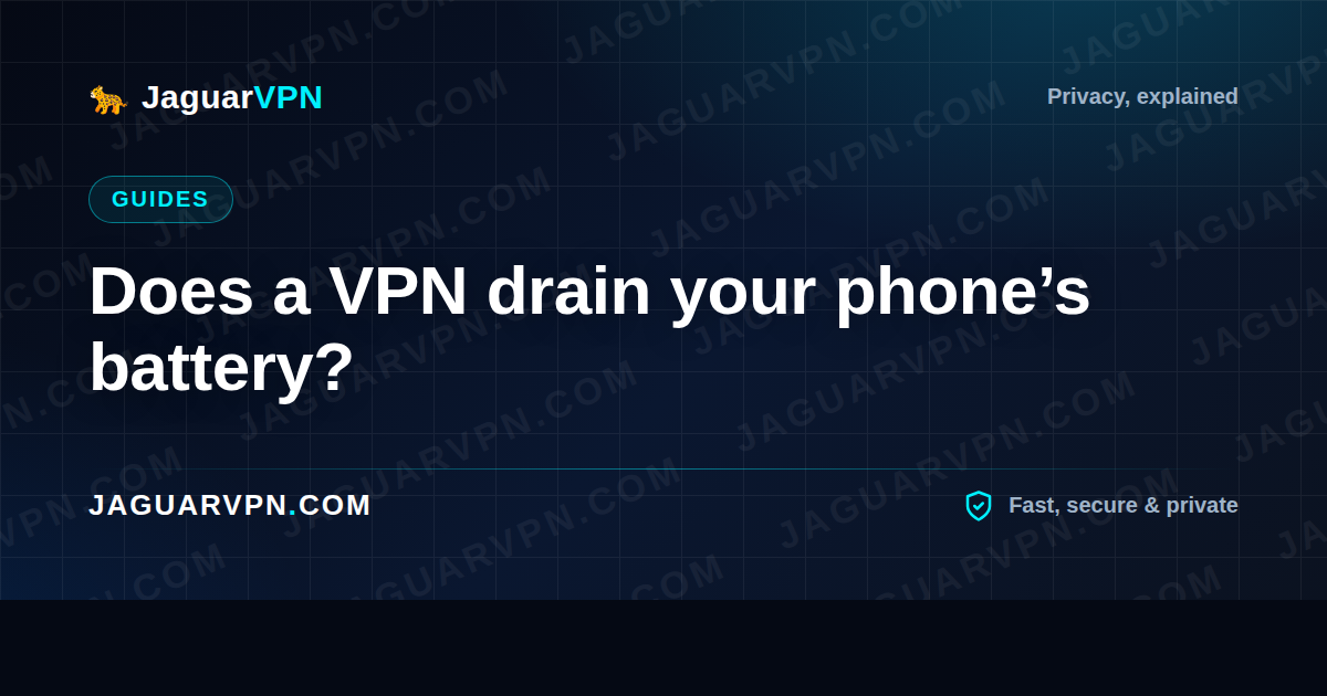 Does a VPN drain your phone’s battery?