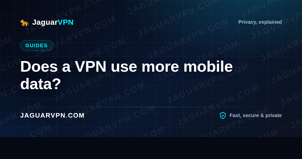 Does a VPN use more mobile data?
