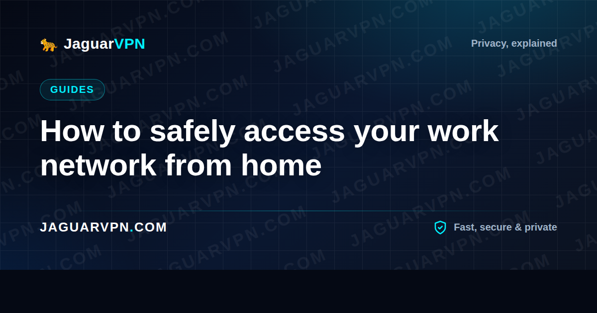 How to safely access your work network from home