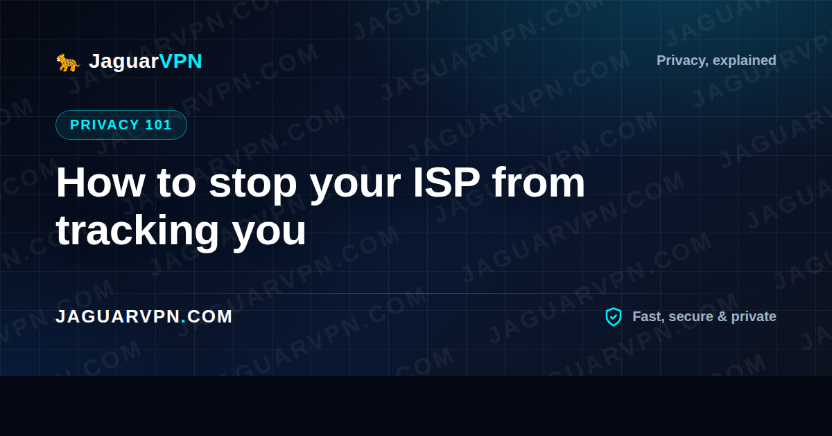 How to stop your ISP from tracking you