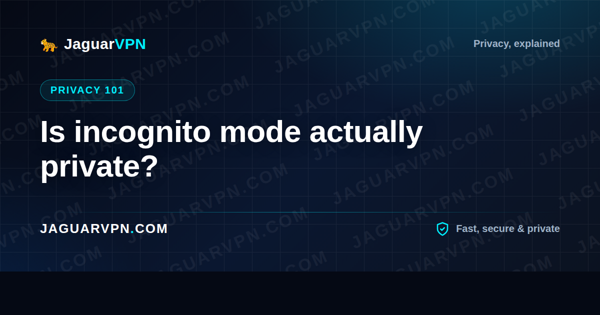 Is incognito mode actually private? What it hides and what it doesn’t