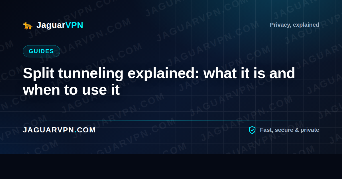 Split tunneling explained: what it is and when to use it