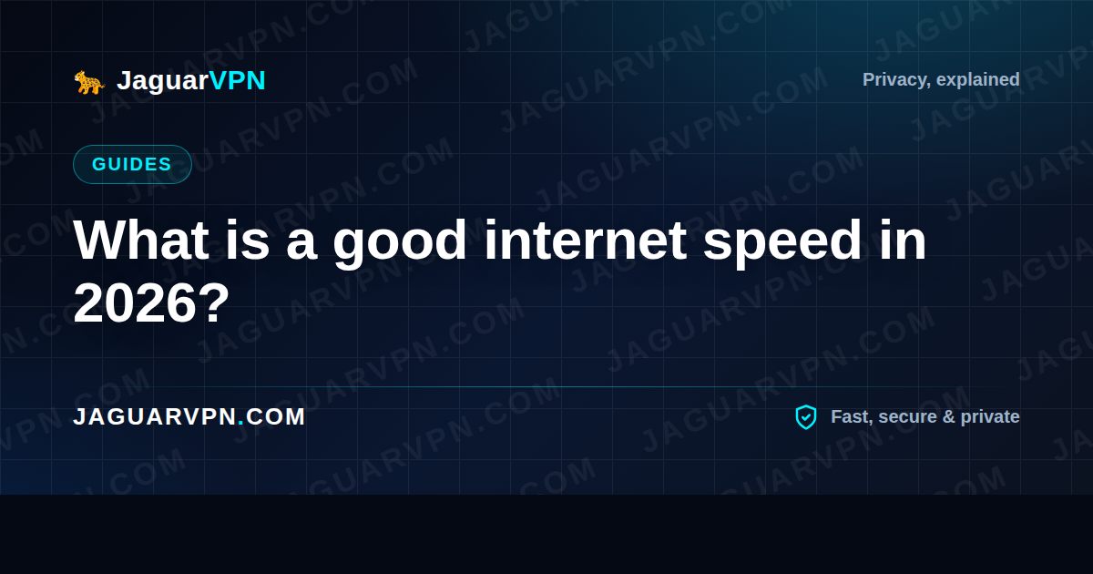 What is a good internet speed in 2026?