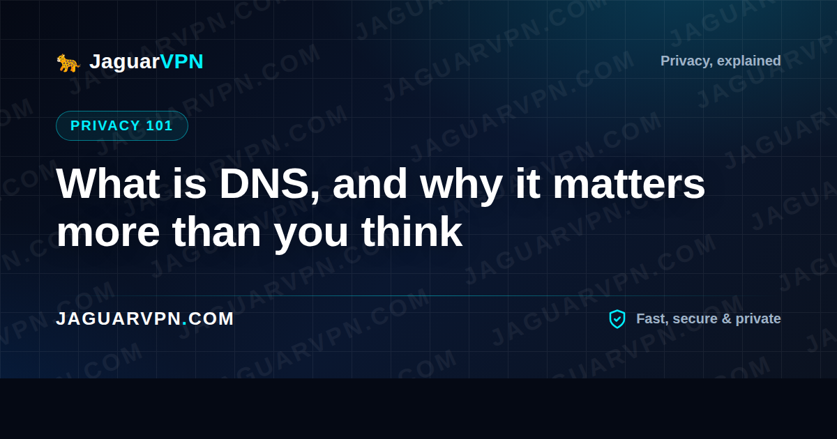 What is DNS, and why it matters more than you think