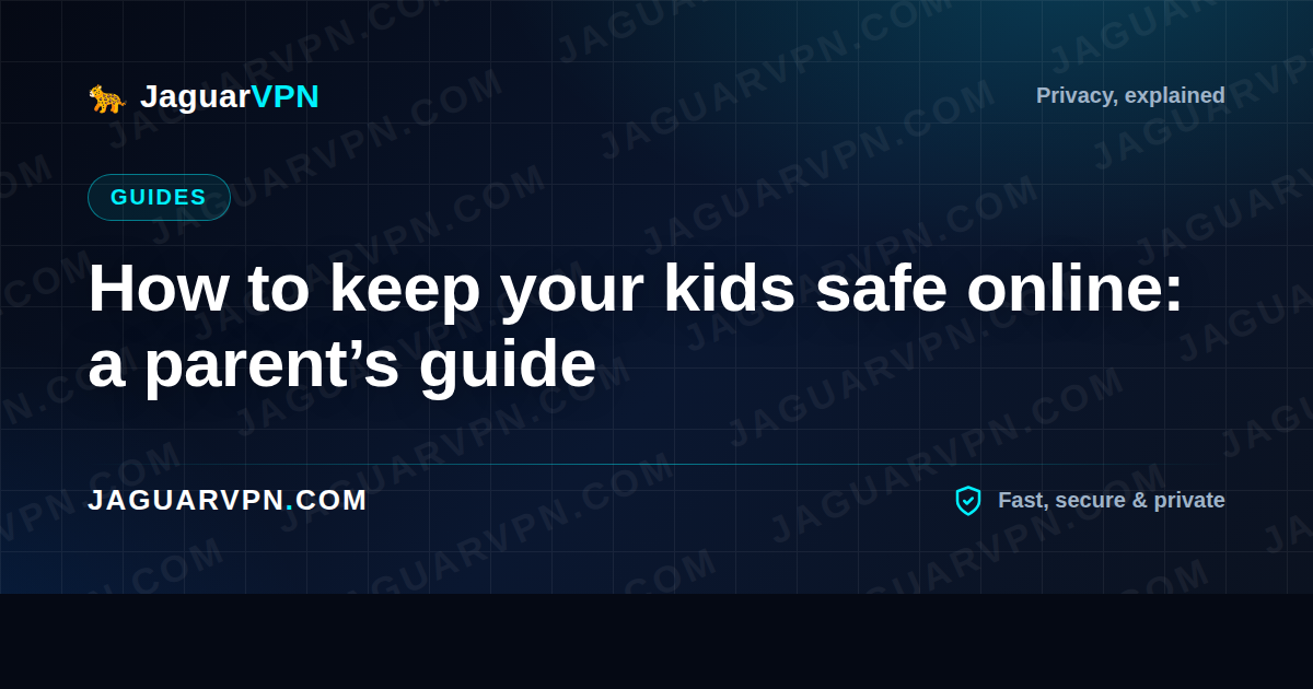 How to keep your kids safe online: a parent’s guide