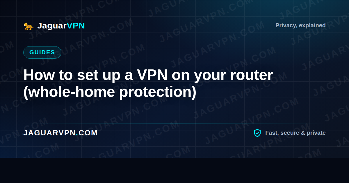 How to set up a VPN on your router (whole-home protection)