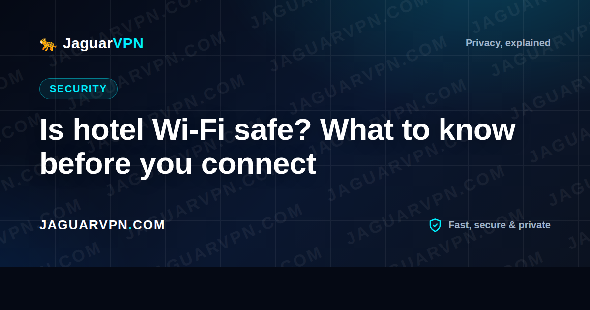 Is hotel Wi-Fi safe? What to know before you connect