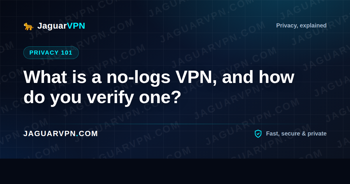 What is a no-logs VPN, and how do you verify one?