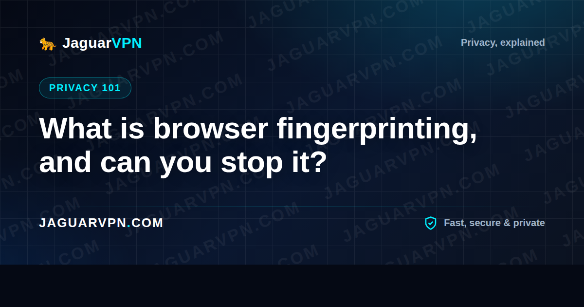 What is browser fingerprinting, and can you stop it?