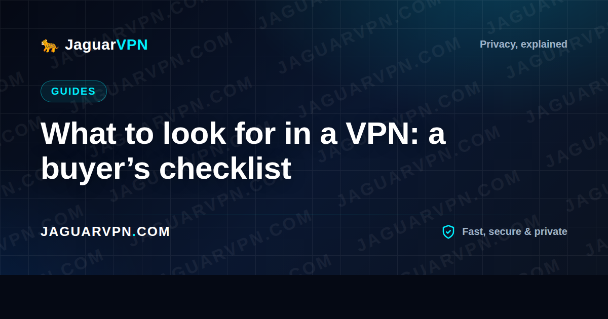 What to look for in a VPN: a buyer’s checklist